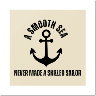 A smooth sea never made a skilled sailor Posters and Art